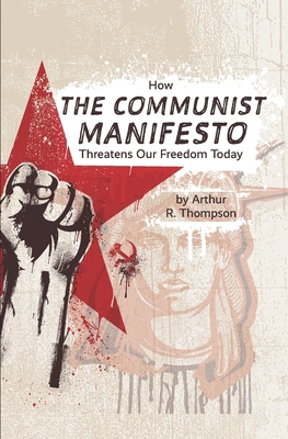 How The Communist Manifesto Threatens Our Freed... 1881919226 Book Cover