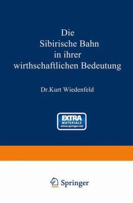 Die Sibirische Bahn in Ihrer Wirthschaftlichen ... [German] 3642513034 Book Cover