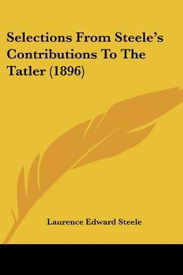 Selections From Steele's Contributions To The T... 0548790108 Book Cover