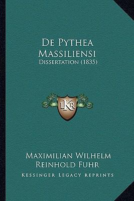 De Pythea Massiliensi: Dissertation (1835) 1165417804 Book Cover