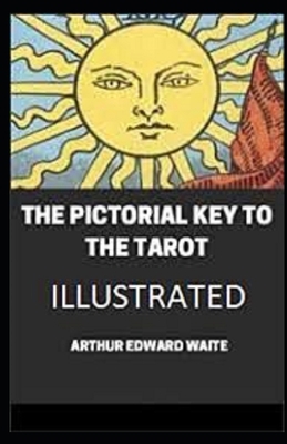 The Pictorial Key To The Tarot Illustrated