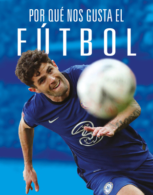 Por Qué Nos Gusta El Fútbol [Spanish] 1644669935 Book Cover