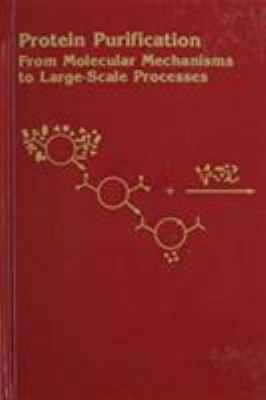 Protein Purification: From Molecular Mechanisms... 0841217904 Book Cover