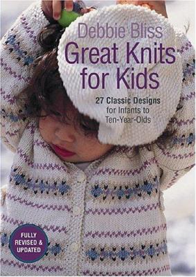 Great Knits for Kids: 27 Classic Designs for In... 1570763011 Book Cover