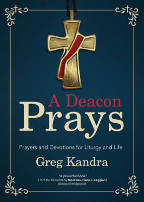 A Deacon Prays: Prayers and Devotions for Litur... 1646800176 Book Cover