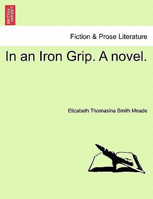 In an Iron Grip. a Novel. 1241178151 Book Cover