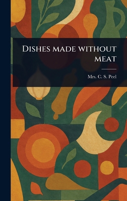 Dishes Made Without Meat 1023579332 Book Cover