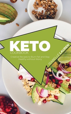 Keto Cookbook: Creative Recipes to Burn Fat and... 1801411646 Book Cover