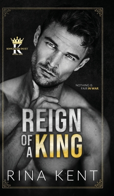 Reign of a King: A Dark Billionaire Romance 1685450148 Book Cover