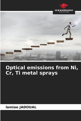 Optical emissions from Ni, Cr, Ti metal sprays 620861208X Book Cover