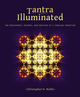 Tantra Illuminated: The Philosophy, History, an... 0989761304 Book Cover