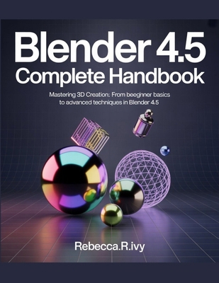 BLENDER 4.5 Complete Handbook: Mastering 3D Cre... B0GGDQHQSR Book Cover