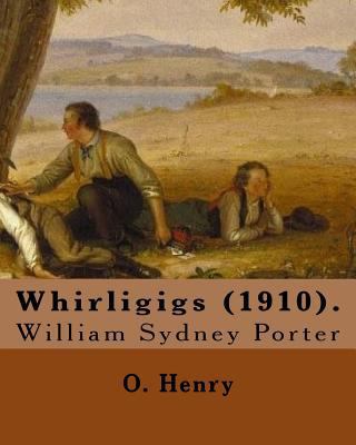 Whirligigs (1910). By: O. Henry (Short story co... 1546903542 Book Cover