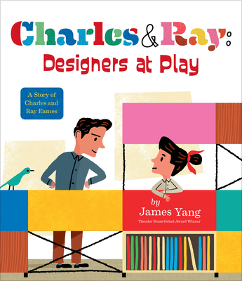 Charles & Ray: Designers at Play: A Story of Ch... 0593404823 Book Cover