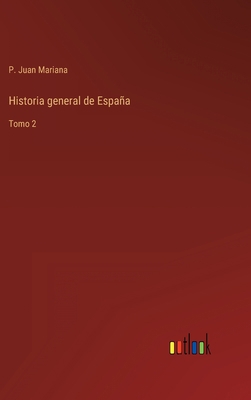 Historia general de España: Tomo 2 [Spanish] 3368105272 Book Cover