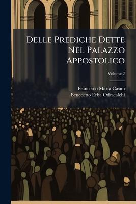 Delle Prediche Dette Nel Palazzo Appostolico; V... [Italian] 1174995785 Book Cover