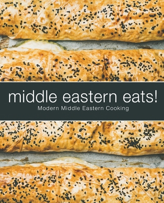 Middle Eastern Eats!: Modern Middle Eastern Coo... B087L33D7D Book Cover