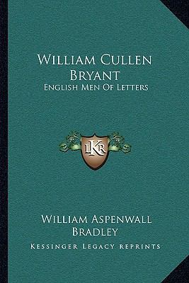 William Cullen Bryant: English Men Of Letters 1163091766 Book Cover