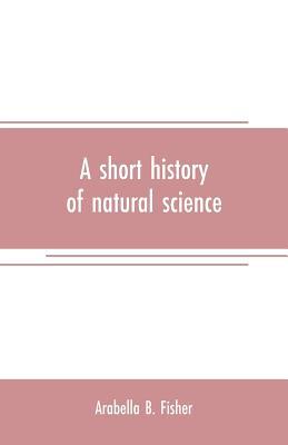 A short history of natural science and of the p... 9353708133 Book Cover