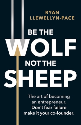 Be the Wolf Not the Sheep 1918191468 Book Cover
