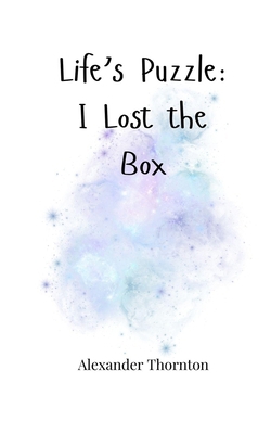 Life's Puzzle: I Lost the Box 1805665375 Book Cover