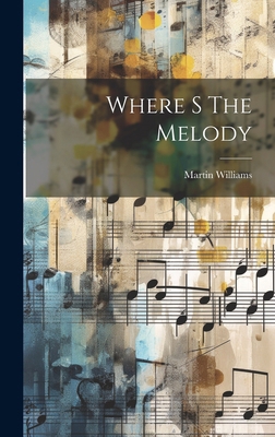 Where S The Melody 1019589485 Book Cover