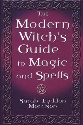 The Modern Witch's Guide To Magic And Spells: A... B004EUA228 Book Cover