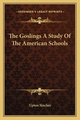 The Goslings A Study Of The American Schools 1162796359 Book Cover