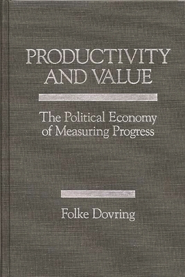 Productivity and Value: The Political Economy o... 0275926680 Book Cover