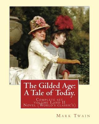 The Gilded Age: A Tale of Today. By: Mark Twain... 1539945146 Book Cover