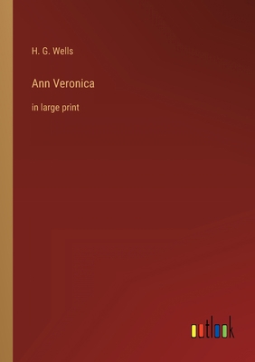 Ann Veronica: in large print 3368253085 Book Cover