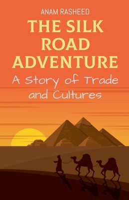 The Silk Road Adventure: A Story of Trade and C... B0DJN6CQ1R Book Cover