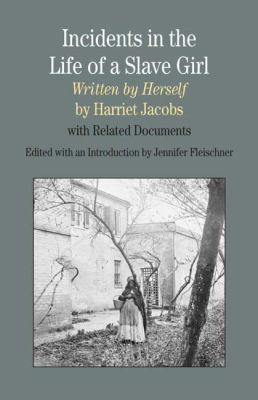 Incidents in the Life of a Slave Girl, Written ... 0312442661 Book Cover