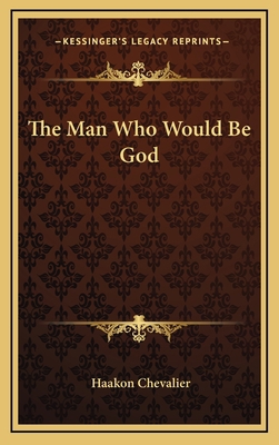 The Man Who Would Be God 1166138410 Book Cover