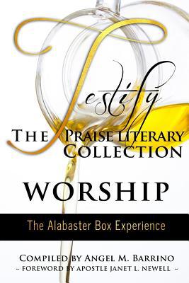 Testify: The Praise Literary Collection: Worshi... 0692066829 Book Cover