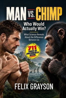 Man vs. Chimp: Who Would Actually Win? What Sci... 1997903512 Book Cover