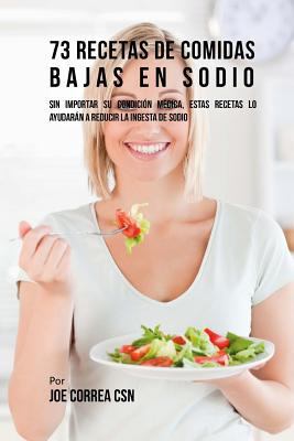 73 Recetas De Comidas Bajas En Sodio: Sin Impor... [Spanish] 1720477329 Book Cover