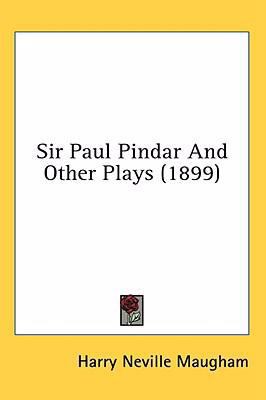 Sir Paul Pindar And Other Plays (1899) 0548929238 Book Cover