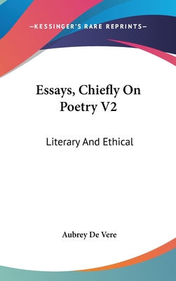 Essays, Chiefly On Poetry V2: Literary And Ethical 0548161593 Book Cover