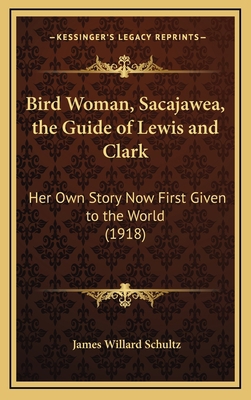Bird Woman, Sacajawea, the Guide of Lewis and C... 1164735438 Book Cover