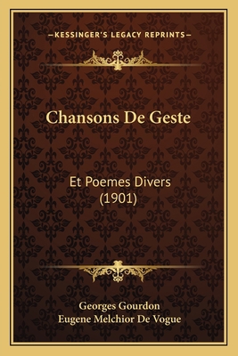 Chansons De Geste: Et Poemes Divers (1901) [French] 1168078539 Book Cover