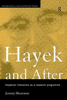 Hayek and After: Hayekian Liberalism as a Resea... 0415406846 Book Cover