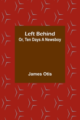 Left Behind; Or, Ten Days a Newsboy 9356716595 Book Cover