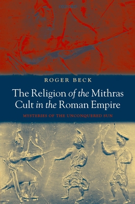 The Religion of the Mithras Cult in the Roman E... 0199216134 Book Cover