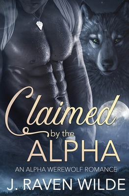 Claimed by the Alpha: An Alpha Werewolf Romance B0D38CPPL9 Book Cover