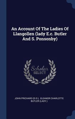 An Account Of The Ladies Of Llangollen (lady E.... 1340497115 Book Cover