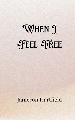 When I Feel Free 991688983X Book Cover