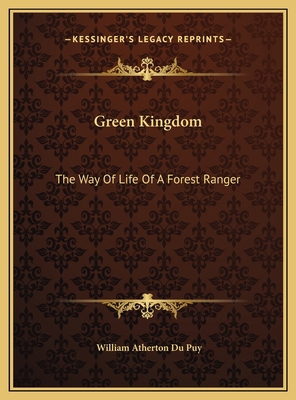 Green Kingdom: The Way Of Life Of A Forest Ranger 116967531X Book Cover