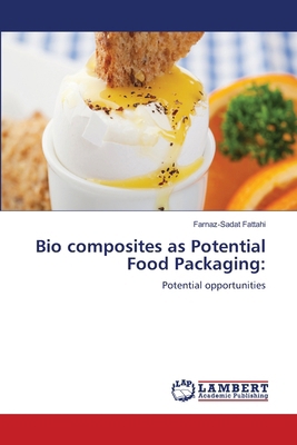 Bio composites as Potential Food Packaging 6208422825 Book Cover