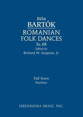 Romanian Folk Dances, Sz.68: Full score 1608742504 Book Cover